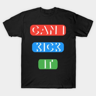 Can I kick it ( Cassloww) #03 T-Shirt